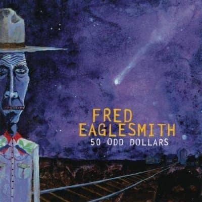 Fred Eaglesmith's 50-Odd Dollars Album
