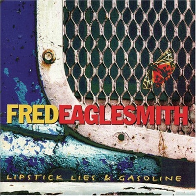 Fred Eaglesmith's Lipstick Lies and Gasoline Album