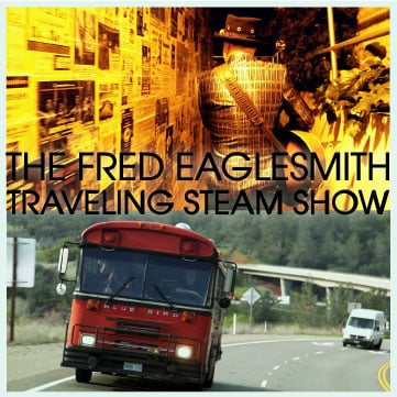 The Fred Eaglesmith Traveling Steamshow DVD cover